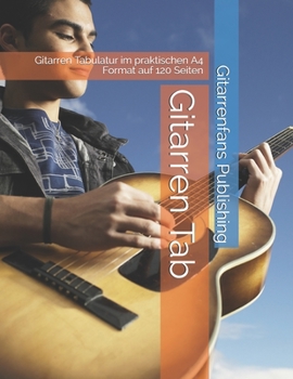 Gitarren Tab: Gitarren Tabulatur im praktischen A4 Format auf 120 Seiten (German Edition)