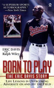 Mass Market Paperback Born to Play: The Eric Davis Story: Life Lessons in Overcoming Adversity on and Off the Field Book