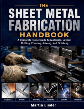 THE SHEET METAL FABRICATION HANDBOOK