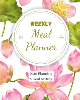 WEEKLY MEAL PLANNER: Food Planner Journal | Weekly And Daily Meal Prep Planning | Diet Planner for weight Loss And Diet Plans - Inspirational Gifts For Lotus Lovers