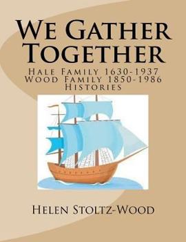 We gather together: Hale and Wood Family Histories