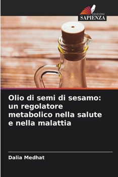 Olio di semi di sesamo: un regolatore metabolico nella salute e nella malattia
