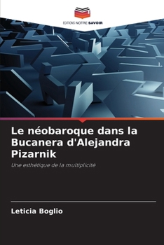 Le néobaroque dans la Bucanera d'Alejandra Pizarnik (French Edition)
