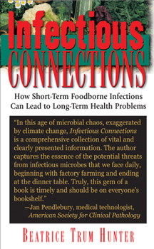 Paperback Infectious Connections: How Short-Term Foodborne Infections Can Lead to Long-Term Health Problems Book