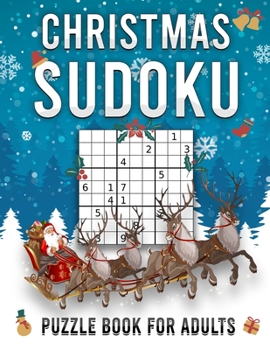 Christmas Sudoku Puzzle Book for Adults: Sudoku Puzzles For Hours of Fun and Challenges during Christmas Holidays, Perfect Gift idea