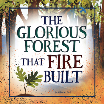 Paperback The Glorious Forest That Fire Built Book