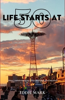 Paperback Life Starts At 50: How I celebrated my 50th Birthday and beyond! Book