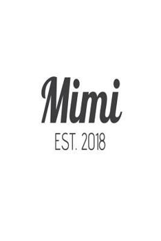 Mimi Est. 2018 : New Grandma Announcement Novelty Gift Notebook