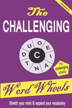 Paperback The Challenging Word Wheels Volume 2: Word puzzles to Stretch your mind & expand your vocabulary Book