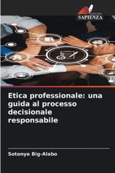 Paperback Etica professionale: una guida al processo decisionale responsabile [Italian] Book