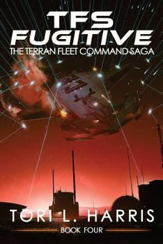 TFS Fugitive - Book #4 of the Terran Fleet Command Saga