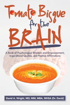 Paperback Tomato Bisque for the Brain: A Book of Psychological Wisdom and Empowerment, Inspirational Quotes, and Positive Affirmations Book