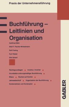 Buchfuhrung - Leitlinien Und Organisation: Rechtsgrundlagen Grundsatze Ordnungsmassiger Buchfuhrung Inventur, Inventar Bilanz Buchen Auf Konten Jahresabschluss Kontenrahmen Und Kontenplan