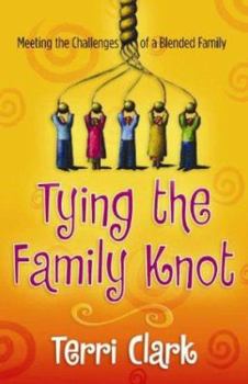 Paperback Tying the Family Knot: Meeting the Challenges of a Blended Family Book
