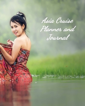 Paperback Asia Cruise Planner and Journal: Notebook and Journal for Planning and Organizing Your Next five Cruising Adventures Book