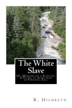 Paperback The White Slave: Or, Memoirs of a Fugitive. A Story of Slave Life in Virginia, Ect. Book