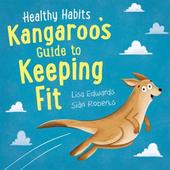 Hardcover Healthy Habits: Kangaroo's Guide to Keeping Fit Book