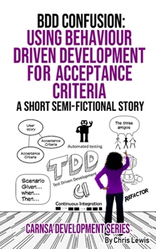 Paperback BDD Confusion: Using Behaviour Driven Development for Acceptance Criteria Book