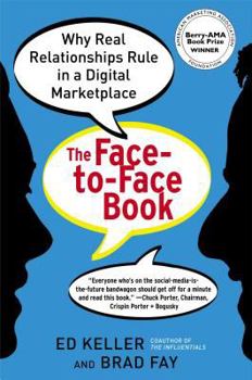 Hardcover The Face-To-Face Book: Why Real Relationships Rule in a Digital Marketplace Book