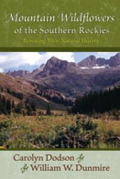 Paperback Mountain Wildflowers of the Southern Rockies: Revealing Their Natural History Book