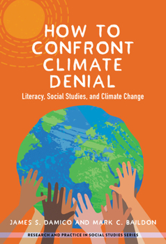 Paperback How to Confront Climate Denial: Literacy, Social Studies, and Climate Change Book