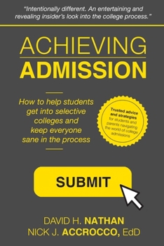 Paperback Achieving Admission: How to Help Students Get into Selective Colleges and Keep Everyone Sane in the Process Book