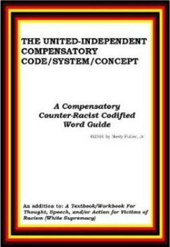 Paperback The United-Independent Compensatory Code/System/Concept: A Compensatory Counter-Racist Codified Word Guide Book