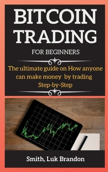 Trading Strategies for Beginners: The ultimate guide on How anyone can make money by trading Step-by-Step
