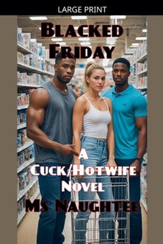 Paperback Blacked Friday: A Cuck/Hotwife Novel [Large Print] Book