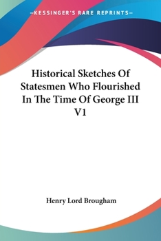 Paperback Historical Sketches Of Statesmen Who Flourished In The Time Of George III V1 Book