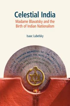 Paperback Celestial India: Madame Blavatsky and the Birth of Indian Nationalism Book