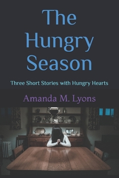 Paperback The Hungry Season: Three Short Stories with Hungry Hearts Book