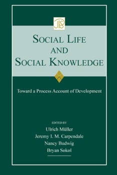 Paperback Social Life and Social Knowledge: Toward a Process Account of Development Book