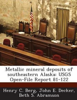 Paperback Metallic mineral deposits of southeastern Alaska: USGS Open-File Report 81-122 Book