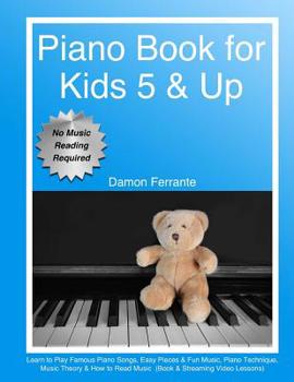 Paperback Piano Book for Kids 5 & Up - Beginner Level: Learn to Play Famous Piano Songs, Easy Pieces & Fun Music, Piano Technique, Music Theory & How to Read Mu Book