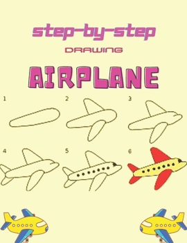 Paperback Step By Step Drawing Airplane: Learn to Draw Step by Step for Kids (Step-by-Step Drawing Books) Book