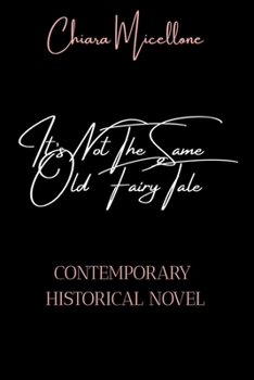 Paperback It's Not The Same Old Fairy Tale: Contemporary Historical Novel Book