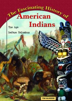The Fascinating History of American Indians: The Age Before Columbus - Book  of the America's Living History