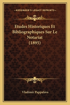 Paperback Etudes Historiques Et Bibliographiques Sur Le Notariat (1895) [French] Book