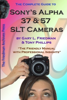 Paperback The Complete Guide to Sony's Alpha 37 and 57 SLT Cameras (B&W Edition) Book