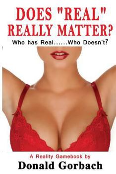 Paperback Does "Real" Really Matter?: Who Has Real....Who Doesn't? Book