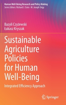 Hardcover Sustainable Agriculture Policies for Human Well-Being: Integrated Efficiency Approach Book