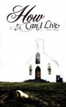 Paperback How Can I Live Book