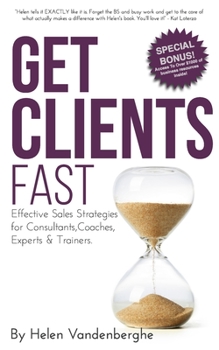 Paperback Get Clients Fast: The Fast Track to More Clients, More Leads & More Sales for Book