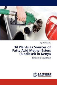 Paperback Oil Plants as Sources of Fatty Acid Methyl Esters (Biodiesel) in Kenya Book