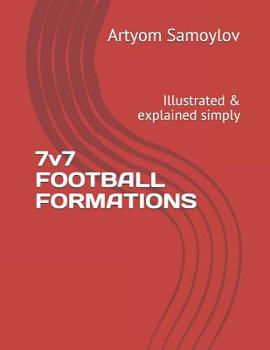 Paperback 7v7 FOOTBALL FORMATIONS: Illustrated & explained simply Book