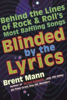 Paperback Blinded by the Lyrics: Behind the Lines of Rock & Roll's Most Baffling Songs Book