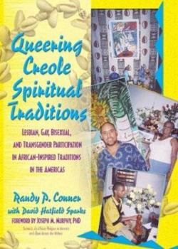 Paperback Queering Creole Spiritual Traditions: Lesbian, Gay, Bisexual, and Transgender Participation in African-Inspired Traditions in the Americas Book