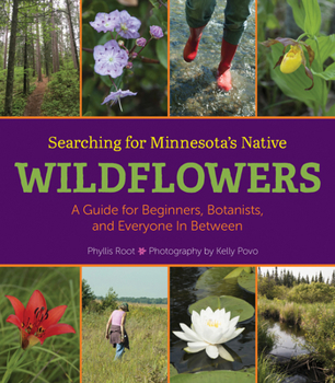 Hardcover Searching for Minnesota's Native Wildflowers: A Guide for Beginners, Botanists, and Everyone in Between Book