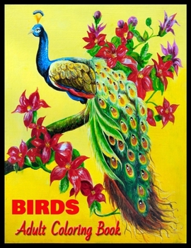 BIRDS Adult Coloring Book: Stress Relieving Coloring Pages, Coloring Book for Relaxation
